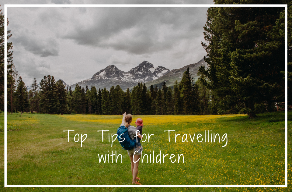 Top tips for travelling with Children